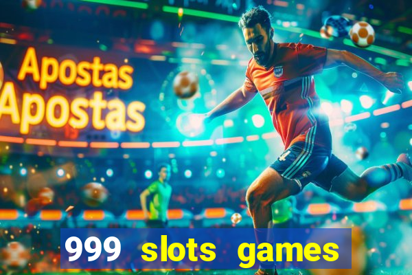 999 slots games download apk